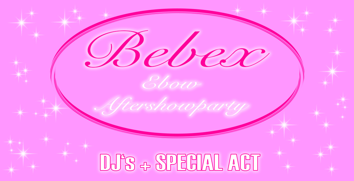 Tickets BEBEX - EBOW AFTERSHOWPARTY, DJ's + Special Act in Berlin