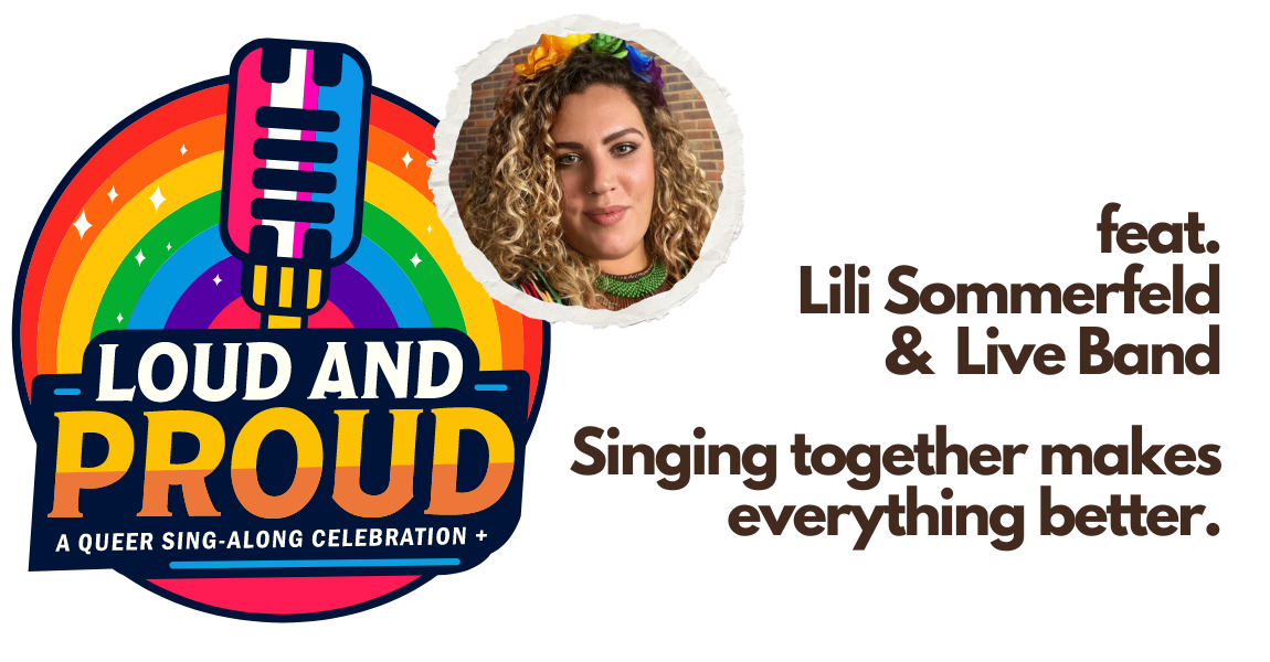 Tickets LOUD AND PROUD, a Queer Sing-Along Celebration feat. Lili Sommerfeld in Berlin