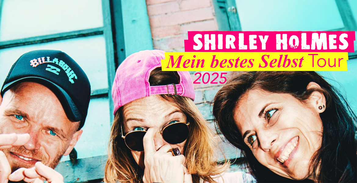 Tickets SHIRLEY HOLMES, Mein bestes Selbst - Tour 2025 in Berlin