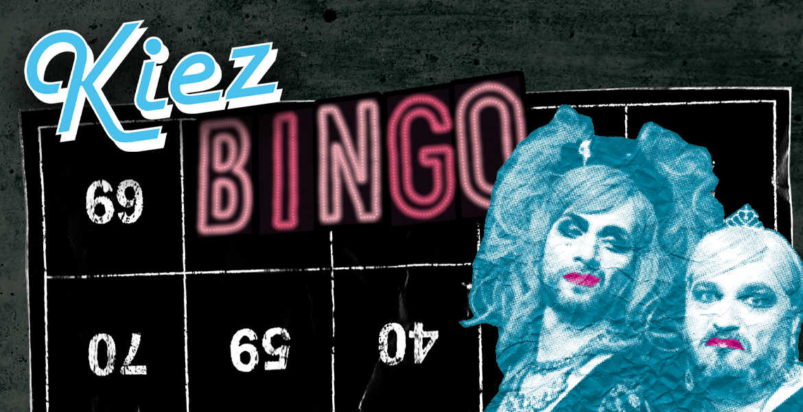 Tickets KIEZBINGO, Das letzte vor der Sommerpause - präsentiert von Inge Borg & Gisela Sommer  in Berlin