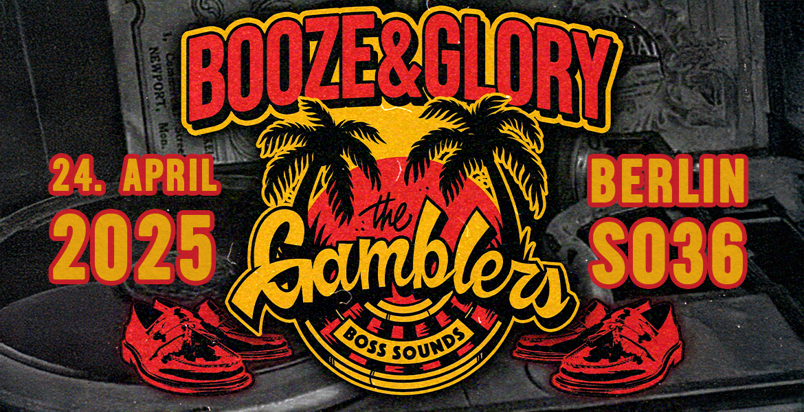 Tickets BOOZE & GLORY AND THE GAMBLERS (THE REGGAE SESSION), Support: Freddy Reggae (RudeboyDreams Crew - Berlin) in Berlin