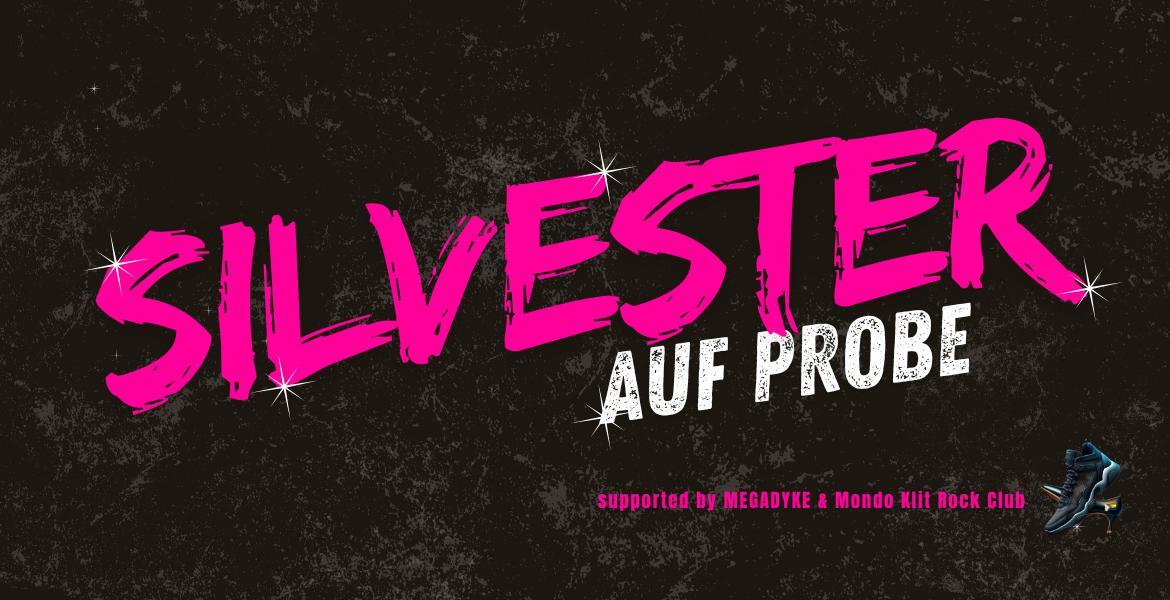 Tickets SILVESTER AUF PROBE, supported by MEGADYKE & Mondo Klit Rock Club in Berlin