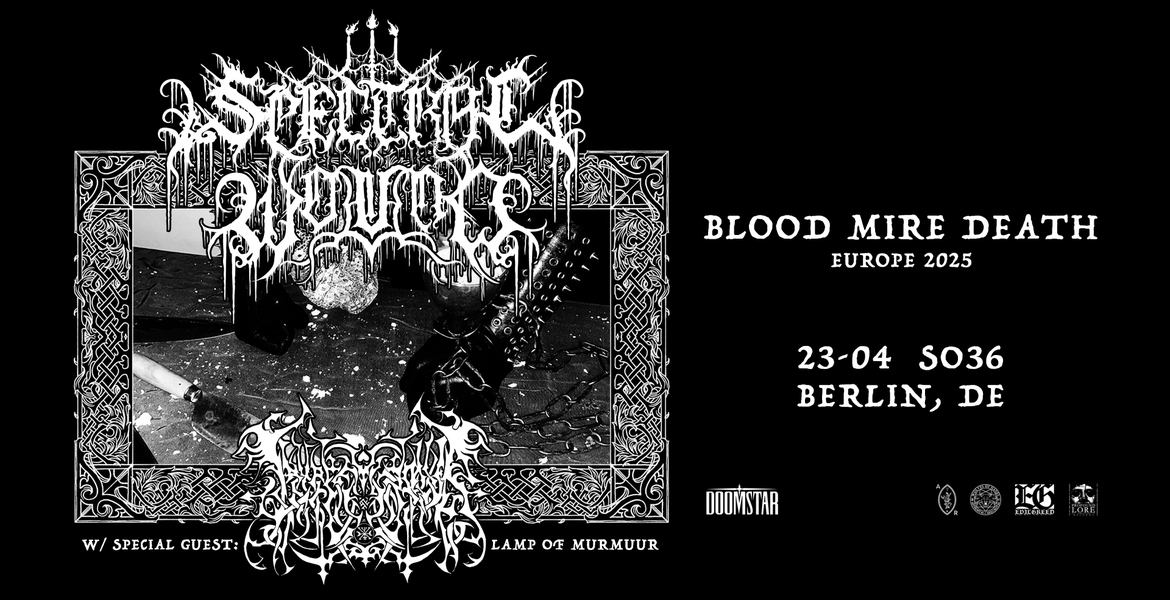 Tickets SPECTRAL WOUND & LAMP OF MURMUUR, + Special Guest in Berlin