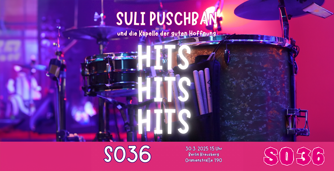 Tickets SULI PUSCHBAN UND DIE KAPELLE DER GUTEN HOFFNUNG, Hits Hits Hits in Berlin