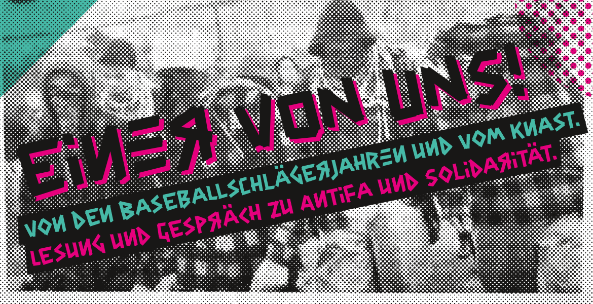 Tickets EINER VON UNS! - VON DEN BASEBALLSCHLÄGERJAHREN UND VOM KNAST, Lesung und Gespräch zu Antifa und Solidarität. in Berlin