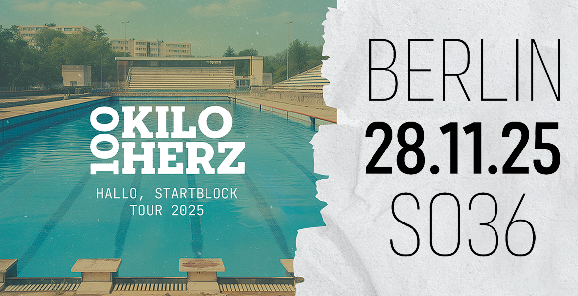 Tickets 100 KILO HERZ, Hallo, Startblock Tour 2025 in Berlin