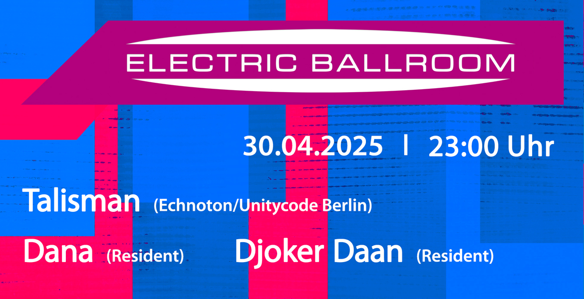 Tickets ELECTRIC BALLROOM, DJ DANA / DJOKER DAAN / TALSIMAN in Berlin